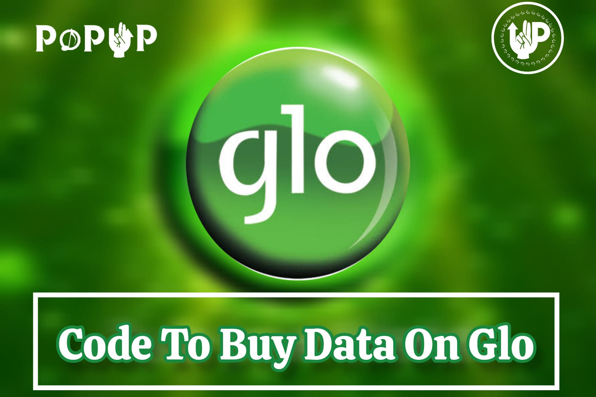 Code To Buy Data On Glo (Full Step-by-step Guide) In 2024 | Popup NG